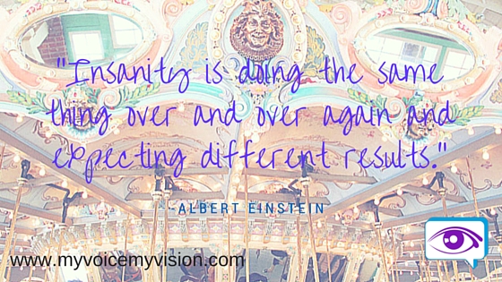 -Insanity is doing the same thing over and over again and expecting different results.-